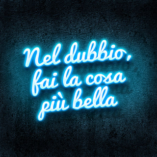 Scritta a Led Personalizzata Frasi Personalizzate "Nel dubbio, fai la cosa più bella" 97x88