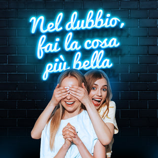 Scritta a Led Personalizzata Frasi Personalizzate "Nel dubbio, fai la cosa più bella" 97x88