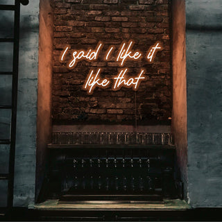 Scritta a Led Personalizzata Frasi Personalizzate "I said i like it like that" cm 130 x 55