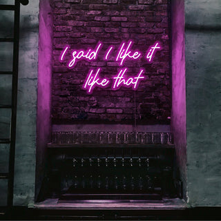 Scritta a Led Personalizzata Frasi Personalizzate "I said i like it like that" cm 130 x 55